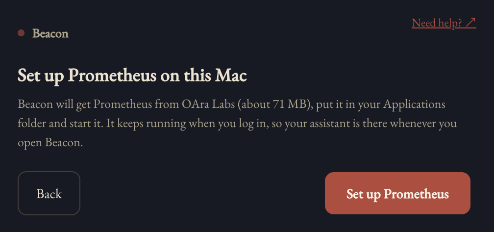 Set up Prometheus on this Mac: Beacon will get Prometheus from OAra Labs, about 71 MB, put it in your Applications folder and start it. Back and Set up Prometheus buttons.